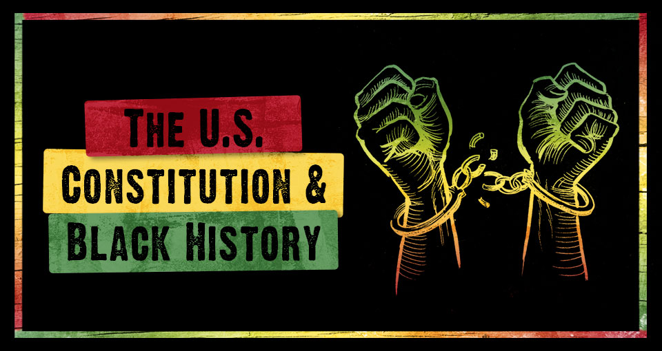 The U.S. Constitution & Black History