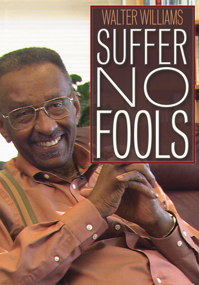 Walter Williams: Suffer No Fools